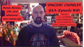 Vincent Crowley Q&A's (Episode 18) Metal, Movies, Life, and More