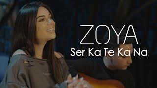 Zoya - Ser Ka Te Ka NA