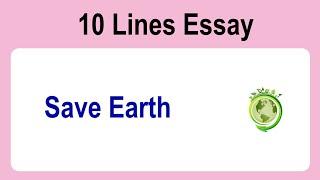 10 Lines on Save Earth || Essay on Save Earth in English || Save Earth Essay Writing || Save Earth