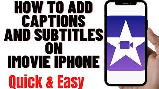 how to add captions and subtitles on imovie iphone,how to add captions &subtitles on imovie for free