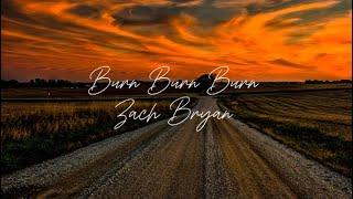 Zach Bryan- Burn Burn Burn (Lyrics)