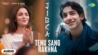 Tenu Sang Rakhna - Full Song Audio | Jigra | Alia Bhatt | Vedang Raina | Arijit Singh,Achint,Anumita