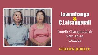 Lawmthanga & C.Lalsangzuali ( GOLDEN JUBILEE ) 7.6.2024