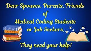 HOW TO SUPPORT YOUR MEDICAL CODING STUDENT OR JOB SEEKER TIPS FOR SPOUSES | PARENTS | FRIENDS