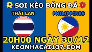 Soi Kèo Thái Lan vs Philippines 20h00 ngày 30/12 @ KeoNhaCai137.com