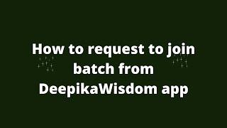 How to request to join batch from DeepikaWisdom app