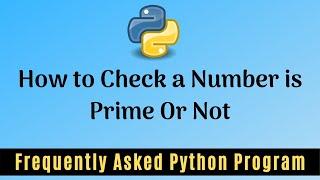 Frequently Asked Python Program 2: How To Check A Number is Prime Or Not
