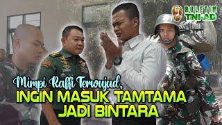 Mimpi Raffi Terwujud, Ingin Masuk Tamtama Jadi Bintara | BULETIN TNI AD