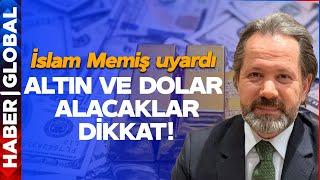 Altın ve Dolar Yükselir mi? Yatırımcılar Dikkat! İslam Memiş Uyardı