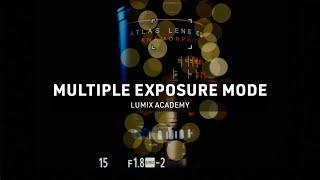 How to use Multiple Exposure Mode | LUMIX Academy | S5