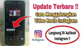 Cara Menggabungkan Video Reels Instagram