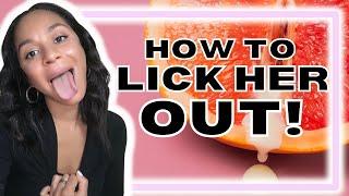 HOW TO LICK HER OUT !