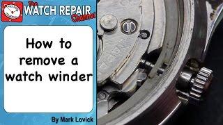 How to Remove A Watch Winder or crown and stem. Watch repair tutorials.