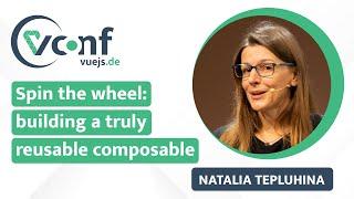 Natalia Tepluhina: Spin the wheel: building a truly reusable composable – vuejs.de Conf 2022