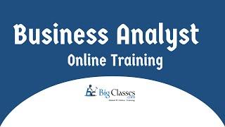 Business Analyst Training Tutorial - Business Analyst Training for Beginners - BigClasses