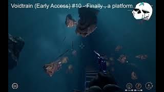 Voidtrain (Early Access) #10 - Finally, new platform