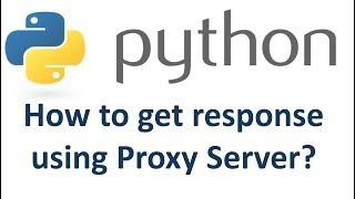 How to get response using proxy server in python?