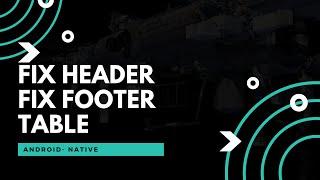 Dynamic Table Layout | Fix Header Fixed Footer Table Layout |Android Studio