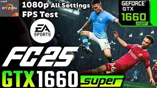 EA Sports FC 25 GTX 1660 Super All Settings Tested FPS Test