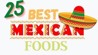 25 Best Mexican Foods South of the Border