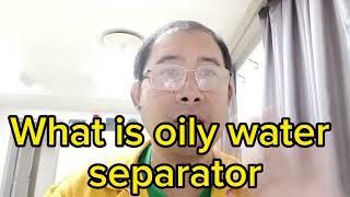 What is oily water separator, marine engineering, life at sea, Chief Meloy