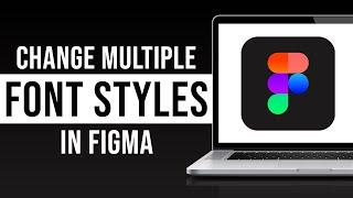 Changing Multiple Font Styles in Figma (2024)