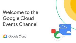 Welcome to the Google Cloud Events YouTube Channel