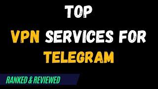 Best VPNs for Telegram - Top Budget Picks for 2024