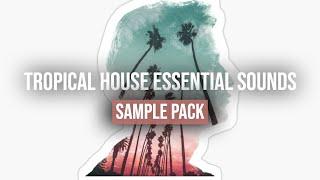 TROPICAL HOUSE ESSENTIAL SOUNDS V7 - SAMPLES, INSTRUMENTS, VOCALS & PRESETS