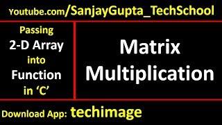 Matrix Multiplication by passing 2-D array into function in c programming | by Sanjay Gupta