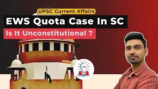 EWS Quota Case In SC - Is It Unconstitutional ? | UPSC Current Affairs | Legacy IAS Academy