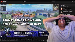 @tanmaybhat RAID  ON BKCG GAMING FUNNY MOMENTS |