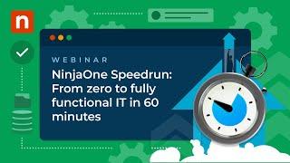 NinjaOne Speedrun: From zero to fully functional IT in 60 minutes