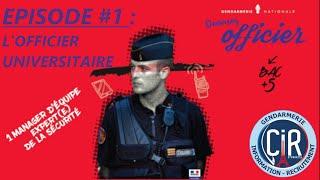 DEVENIR OFFICIER DE GENDARMERIE - épisode 1: l'Officier Universitaire