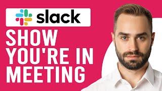 How To Make Slack Show You're In A Meeting (How To Set/Update Your Slack Status)