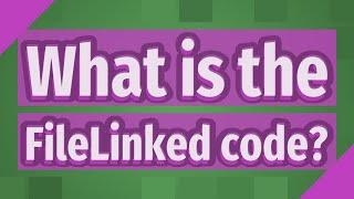 What is the FileLinked code?