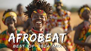 AFROBEAT MIX 2024 NAIJA - The Best and Latest Afrobeat Jams of 2024! - Best Afrobeat Mix 2024