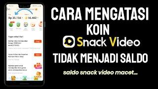 CARA MENGATASI KOIN SNACK VIDEO MACET TIDAK MENJADI SALDO