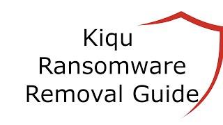 Kiqu File Virus Ransomware [.Kiqu ] Removal and Decrypt .Kiqu Files