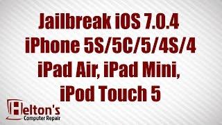 Jailbreak iOS 7.0.4 iPhone 5S, 5C, 5, 4S, 4, iPad Air, iPad Mini R, & iPod Touch 5