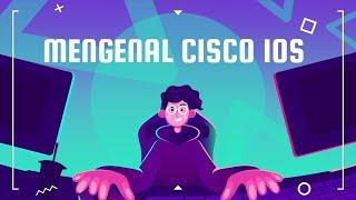 Mengenal CISCO IOS (Internetworking Operating System)