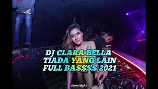 TIADA YANG LAIN DJ CLARABELLA 2021 FULLBASSS