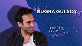 Hanımlar Beyler Alkışlarınızla Buğra Gülsoy! - İbrahim Selim ile Bu Gece 5x21