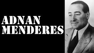 ADNAN MENDERES kimdir