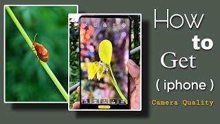 How to Get iphone Camera Quality On Android  || iphone Camera app for Android  • GCAM