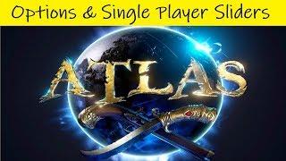 ATLAS | Options & Single Player Sliders