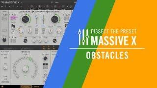 Dissect The Preset: MASSIVE X - Obstacles | Native Instruments