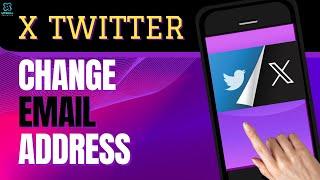 How to Change Email Address on X (Twitter) Account | Quick & Easy Guide