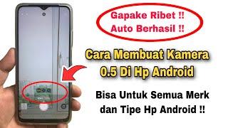 Cara Membuat Kamera 0 5 Di Android Semua Tipe