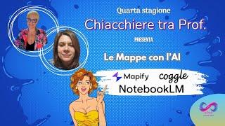 Chiacchiere tra Prof.: Le mappe con l'AI - NotebookLM con Mapify e Coggle